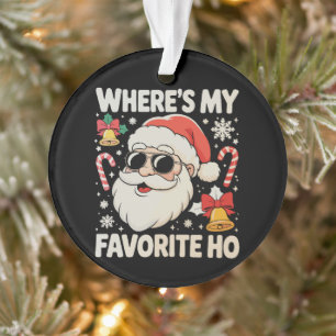 Where's My Favourite Ho Naughty Santa Claus Xmas Ornament