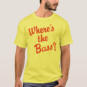 Where's the Bass? T-Shirt