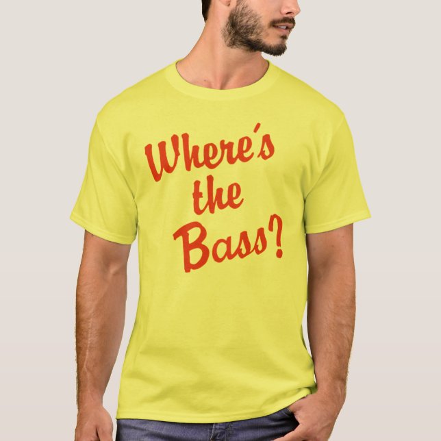 Where's the Bass? T-Shirt (Front)