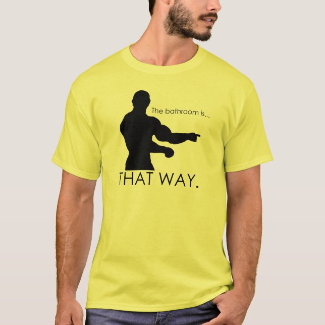where's the bathrrom? T-Shirt (Front)