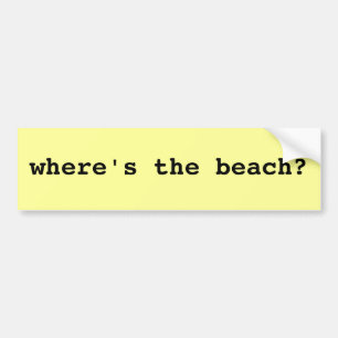 where's the beach? Bumper Sticker