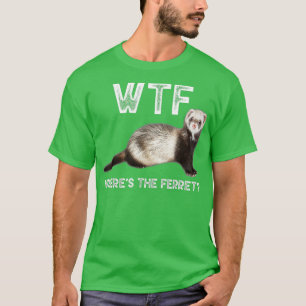 Wheres The Ferret Animal Lover Funny Cute Ferret  T-Shirt