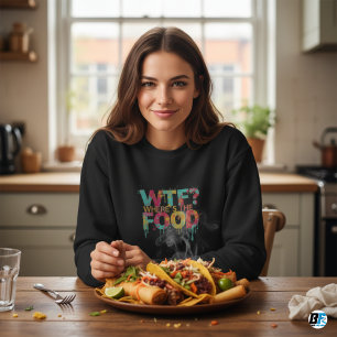 Where's The Food Sweatshirts WoMen's