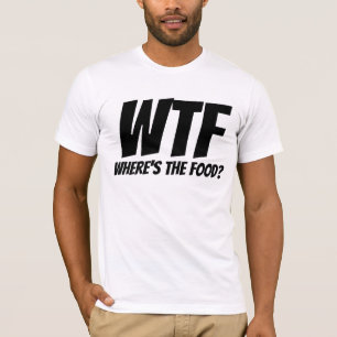 WHERE'S THE FOOD WTF T-SHIRTS DAD