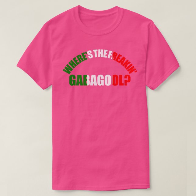 Wheres The Freakin Gabagool Italian Slang Funny Gi T-Shirt (Design Front)