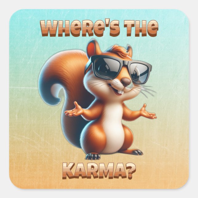 Where's the Karma Funny Squirrel in Shades Square Sticker (Front)