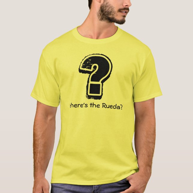 Where's the Rueda? T-Shirt (Front)