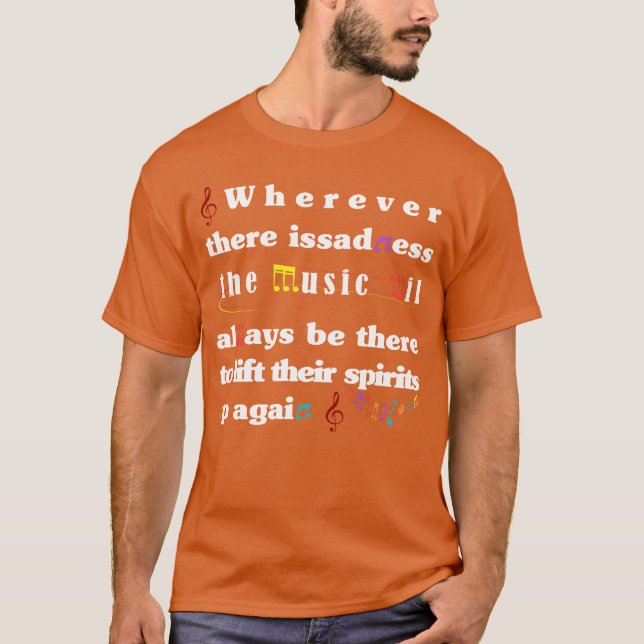 Wherever there issadness the Music boy T-Shirt (Front)