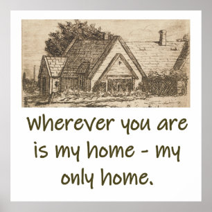 Wherever You Are Is My Home - Home Quote  Poster