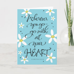 Wherever you go-go with all your heart card