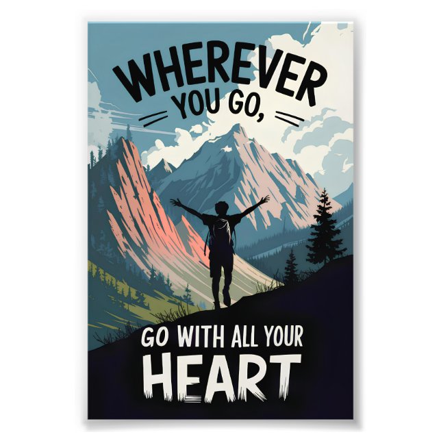 Wherever you go, go with all your heart photo print (Front)