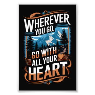 Wherever you go, go with all your heart photo print