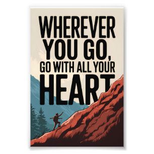 Wherever you go, go with all your heart photo print