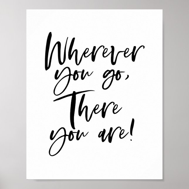 "Wherever You Go, There You Are!" Poster (Front)