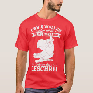 Whether They Like It Or Not My Neighbours Love The T-Shirt