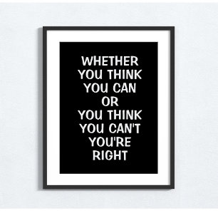 Whether you think you can or you think you can't poster