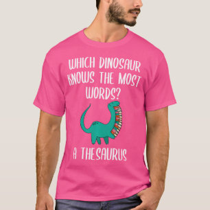 Which Dinosaur Knows The Most Words A Thesaurus Li T-Shirt