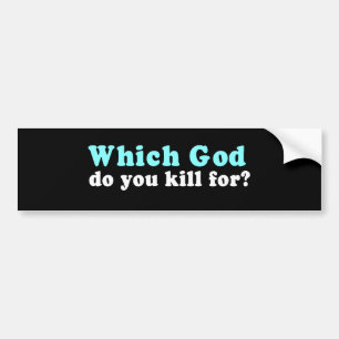 Which God do you kill for Bumper Sticker