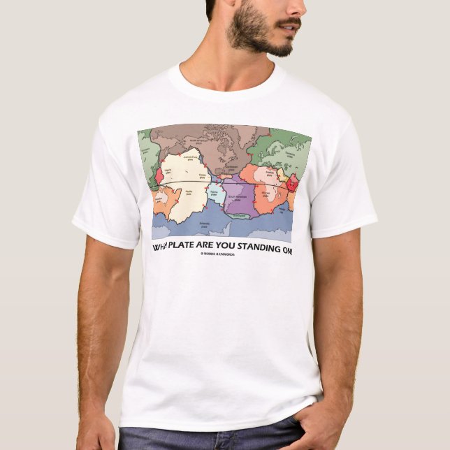 Which Plate Are You Standing On? (Plate Tectonics) T-Shirt (Front)