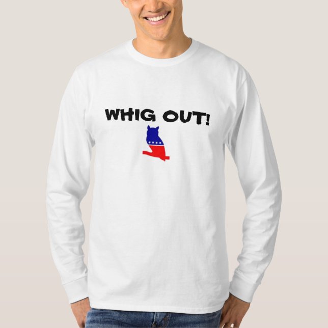 WHIG OUT! T-Shirt (Front)
