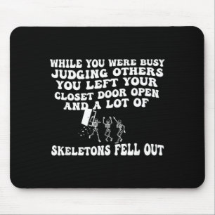 While Busy Judging Others Left Closet Door Mouse Pad