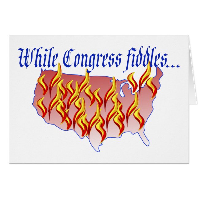 While Congress fiddles... (Front Horizontal)
