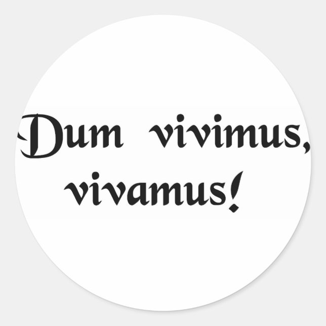 While we live, let us live! classic round sticker (Front)
