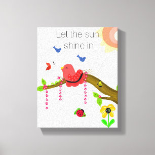 Whimsical Birdie with Sunshine Saying Canvas Print
