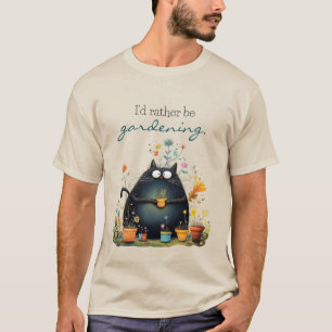 Whimsical Cat Gardener "I'd Rather Be Gardening" T-Shirt