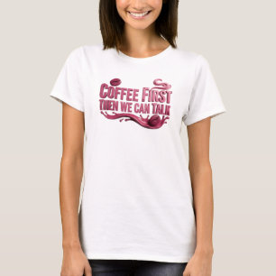 Whimsical COFFEE FIRST THEN TALK Wearable Art T-Shirt