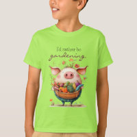 Whimsical Cute Pig "I'd Rather Be Gardening"