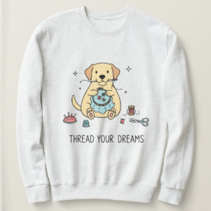 Whimsical Dog and Crafting Hobby Lovers Apparel Sweatshirt