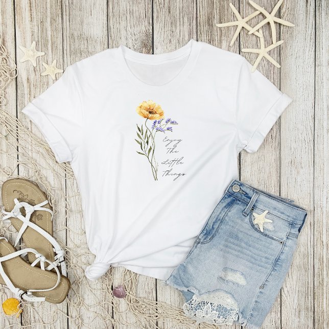 Whimsical Flower & Enjoy The Little Things T-Shirt (Creator Uploaded)