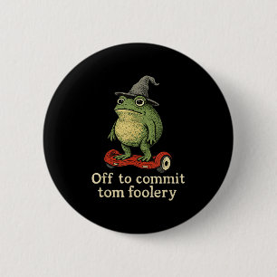 Whimsical Frog Wizard Off To Commit Tom Foolery Fr 6 Cm Round Badge
