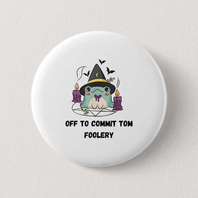 Whimsical Frog Wizard Off To Commit Tom Foolery Fr 6 Cm Round Badge (Front)