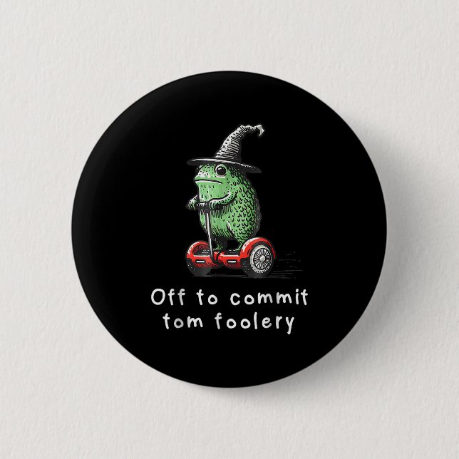 Whimsical Frog Wizard Off To Commit Tom Foolery Fr 6 Cm Round Badge (Front)