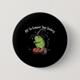 Whimsical Frog Wizard Off To Commit Tom Foolery Fr 6 Cm Round Badge