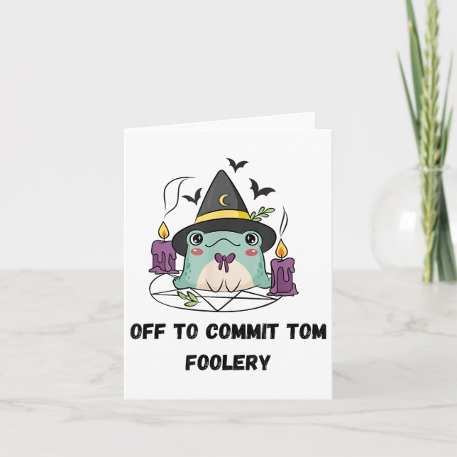 Whimsical Frog Wizard Off To Commit Tom Foolery Fr Card (Front)