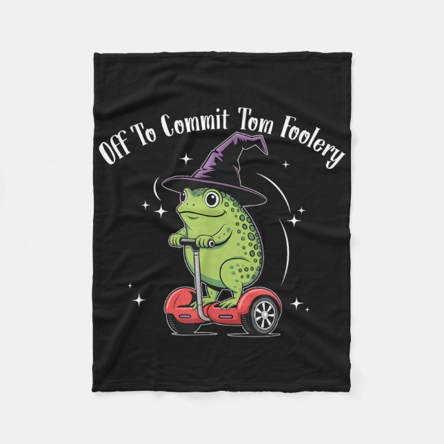 Whimsical Frog Wizard Off To Commit Tom Foolery Fr Fleece Blanket (Front)