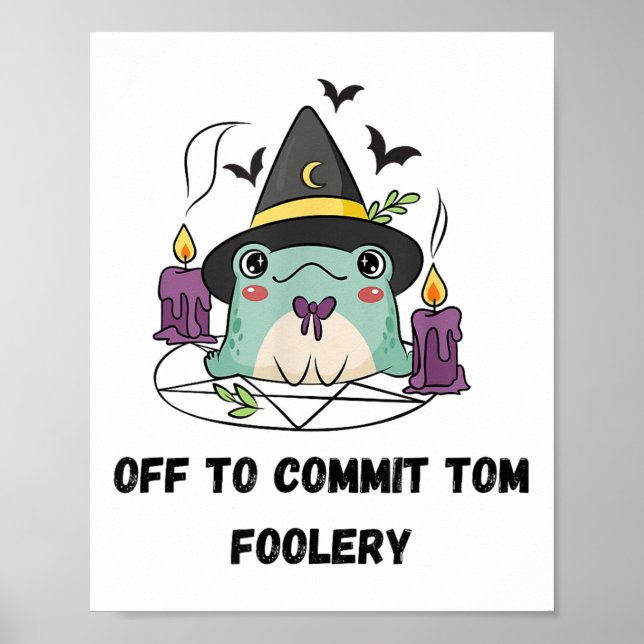 Whimsical Frog Wizard Off To Commit Tom Foolery Fr Poster (Front)