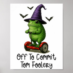 Whimsical Frog Wizard Off To Commit Tom Foolery Fr Poster