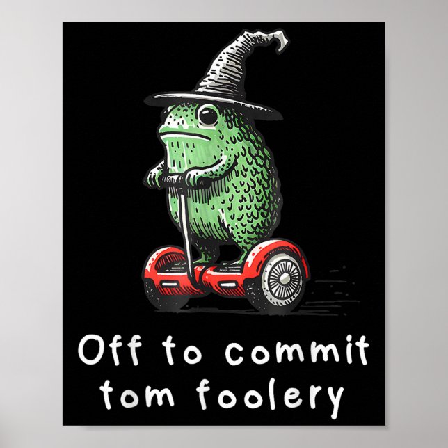 Whimsical Frog Wizard Off To Commit Tom Foolery Fr Poster (Front)