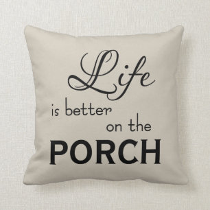 whimsical LIFE IS BETTER ON THE PORCH Cushion