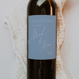 Whimsical Script Dusty Blue Maid Of Honour Proposa Wine Label
