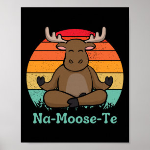 Whimsical Wildlife Na-moose-te Funny Moose Yoga Pu Poster