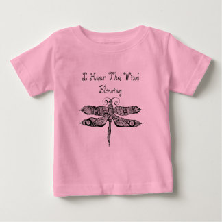 Whimsy Dragonfly I Hear The Wind Blowing Quote Baby T-Shirt
