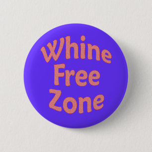 Whine Free Zone 6 Cm Round Badge