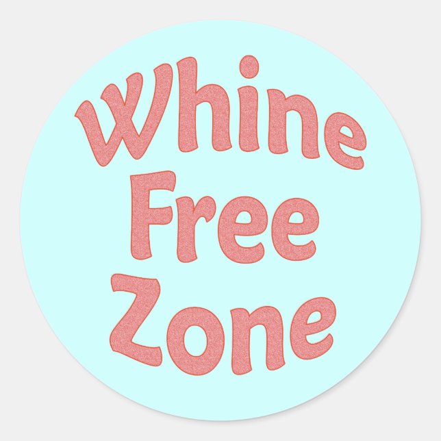 Whine Free Zone Classic Round Sticker (Front)
