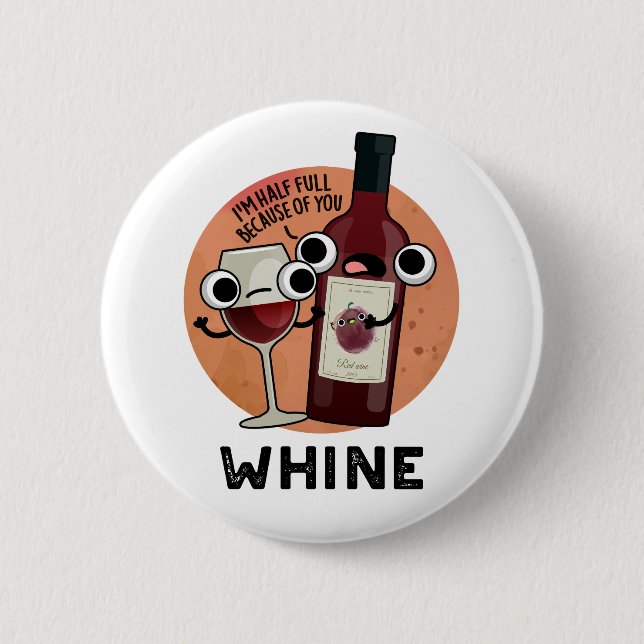 Whine Funny Wine Pun  6 Cm Round Badge (Front)