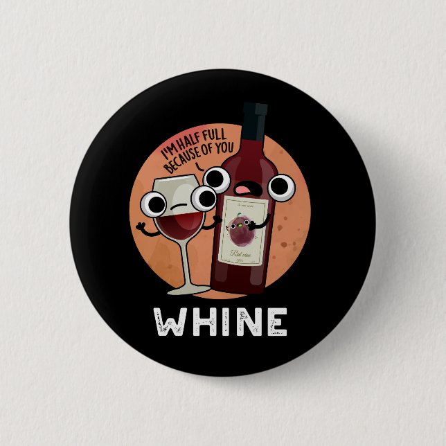 Whine Funny Wine Pun Dark BG 6 Cm Round Badge (Front)